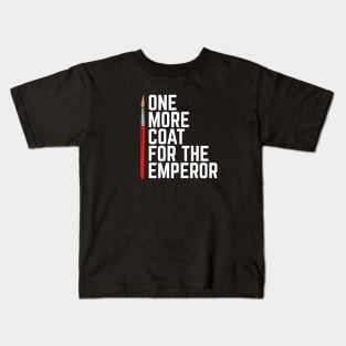 One More Coat For The Emperor Kids T-Shirt